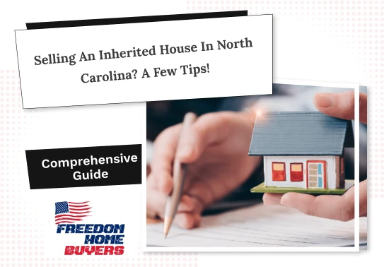 Selling an inherited house in North Carolina? A Few Tips! 