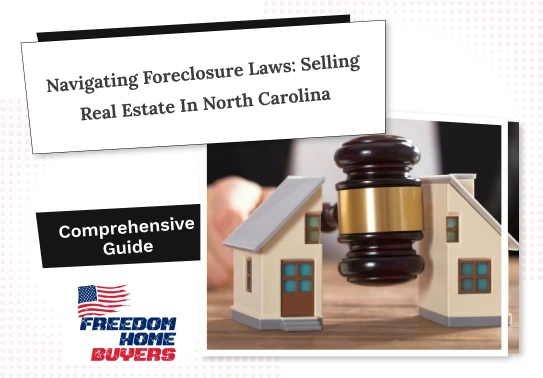 Navigating Foreclosure Laws: Selling Real Estate in North Carolina 